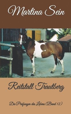 Reitstall Trautberg: Die Prüfungen des Lebens 1