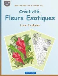 BROCKHAUSEN Livre de coloriage vol. 2 - Créativité: Fleurs Exotiques: Livre à colorier 1