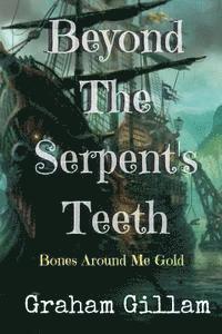 bokomslag Beyond The Serpent's Teeth: 'Bones Around Me Gold'