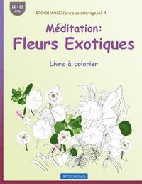 BROCKHAUSEN Livre de coloriage vol. 4 - Méditation: Fleurs Exotiques: Livre à colorier 1