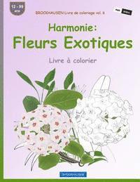BROCKHAUSEN Livre de coloriage vol. 6 - Harmonie: Fleurs Exotiques: Livre à colorier 1