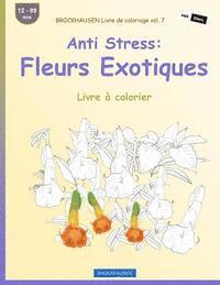 Dortje Golldack - BROCKHAUSEN Livre de coloriage vol. 7 - Anti Stress: Fleurs Exotiques: Livre à colorier, Häftad