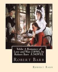 bokomslag Tekla: A Romance of Love and War (1898), by Robert Barr A NOVEL