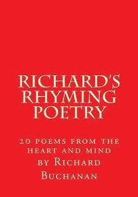 Richard's Rhyming Poetry: 20 poems from the heart and mind 1