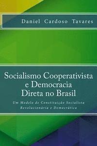bokomslag Socialismo Cooperativista e Democracia Direta no Brasil: Um Modelo de Constituicao Socialista Revolucionaria e Democratica