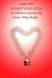 bokomslag Large Print - Heart and Soul; A collection of poems by Susan May Gudge