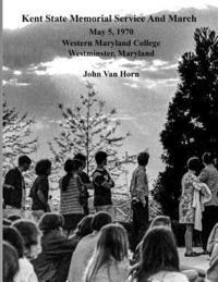 bokomslag Kent State Memorial Service And March: May 5, 1970 - Western Maryland College (Now McDaniel College), Westminster, Maryland
