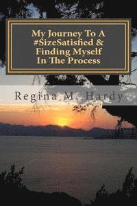 bokomslag My Journey to a #SizeSatisfied & Finding Myself in the Process: Losing the Weight of My Worries