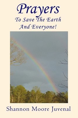 Shannon Moore Juvenal - Prayers To Save The Earth And Everyone!, Häftad