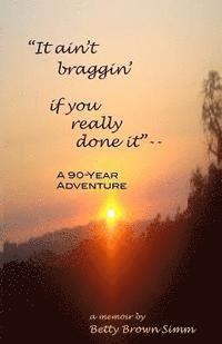 bokomslag 'It ain't braggin' if you really done it': A 90-Year Adventure