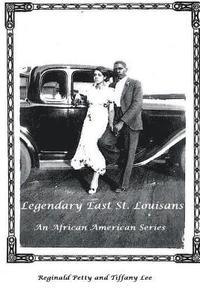 bokomslag Legendary East St. Louisans: An African American Series