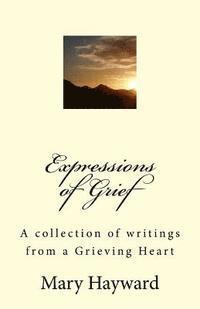 bokomslag Expressions of Grief: A collection of writings from a Grieving Heart