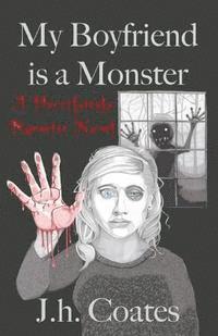 J. H. Coates - My Boyfriend is a Monster, Häftad