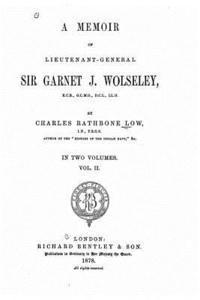 Charles Rathbone Low - A memoir of Lieutenant-General Sir Garnet J. Wolseley - Vol. II, Häftad