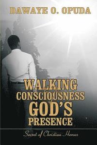 bokomslag Walking In The Consciousness Of God's Presence: Secret Of Christian Heroes