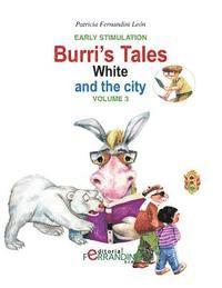Burri's Tales: White and the city: Early Stimulation 1