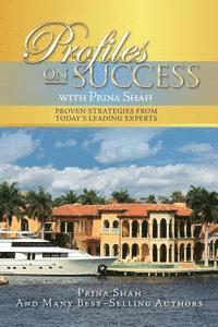 bokomslag Profiles on Success with Prina Shah: Proven Strategies from Today's Leading Experts