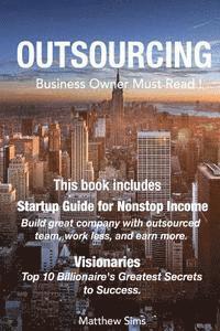 bokomslag Outsourcing: Business Owner Must Read! 2 Manuscripts - Startup Guide for Nonstop Income, Visionaries: Top 10 Billionaire's Greatest