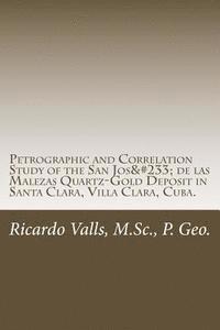 Petrographic and Correlation Study of the San José de las Malezas Quartz-Gold Deposit: Santa Clara, Villa Clara, Cuba 1