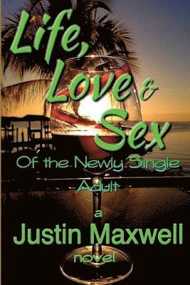 Life, Love & Sex of the Newly Single Adult 1