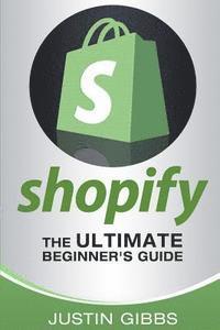 bokomslag Shopify: The Ultimate Beginner's Guide
