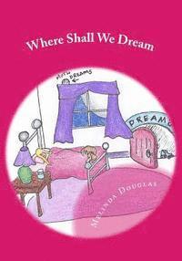 bokomslag Where Shall We Dream: Volumes I & II