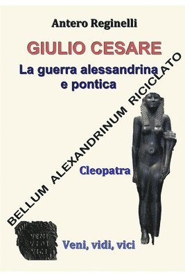Giulio Cesare. La guerra alessandrina e pontica: Bellum alexandrinum riciclato 1