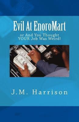 Evil At EnoroMart: or, And You Thought YOUR Job Was Weird! 1