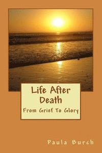 bokomslag Life After Death: From Grief To Glory