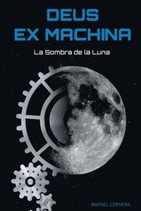 bokomslag Deus Ex Machina: La Sombra de la Luna