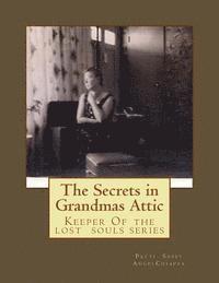 bokomslag The Secrets in Grandma's Attic: Keeper Of the lost souls series