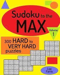 bokomslag Sudoku to the Max, Volume 1: 300 Hard to Very Hard Puzzles