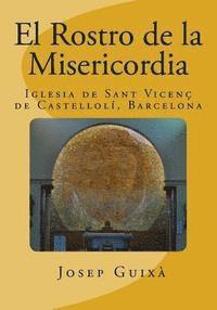 bokomslag El Rostro de la Misericordia: Historia de la ejecucion de la obra en la Iglesia de Sant Vicents de Castelloli, Barcelona
