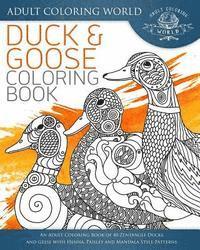 bokomslag Duck and Goose Coloring Book: An Adult Coloring Book of 40 Zentangle Ducks and Geese with Henna, Paisley and Mandala Style Patterns