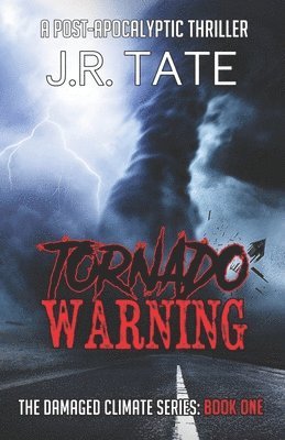 bokomslag Tornado Warning: A Post-Apocalyptic Thriller (The Damaged Climate Series Book 1)