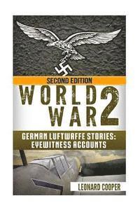 bokomslag World War 2: German Luftwaffe Stories: Eyewitness Accounts