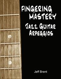 bokomslag Fingering Mastery - Jazz Guitar Arpeggios