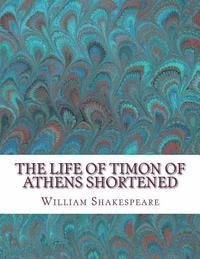 bokomslag The Life of Timon of Athens Shortened: Shakespeare Edited for Length