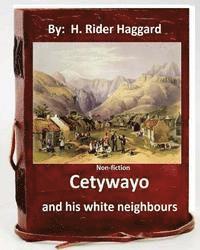 bokomslag Cetywayo and his white neighbours.( Non-fiction by: H. Rider Haggard)