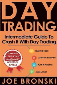 bokomslag Day Trading: Intermediate Guide To Crash It With Day Trading