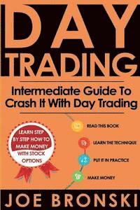 Day Trading: Intermediate Guide To Crash It With Day Trading 1