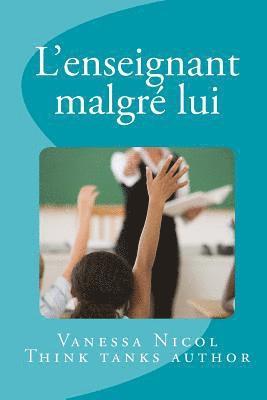 bokomslag L'enseignant malgré lui: Think Tank