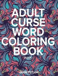 bokomslag Adult Curse Word Coloring Book - Vol. 1