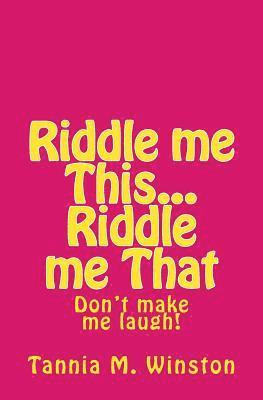 Riddle me This...Riddle me That: Don't make me laugh 1