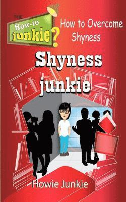 Shyness Junkie: How to Overcome Shyness 1