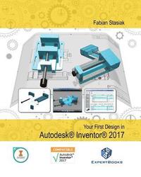 bokomslag Your First Design in Autodesk Inventor 2017