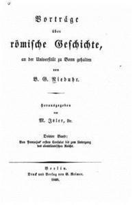bokomslag Vorträge über römische geschichte Von Pompejus' ersten consulat bis zum untergang des abendeändischen reichs. 1848