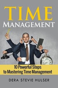 bokomslag Time Management: 10 Steps to Mastering Time Management