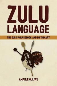 bokomslag Zulu Language: The Zulu Phrasebook and Dictionary
