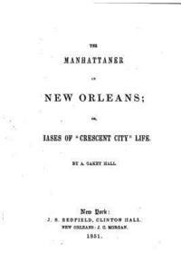 bokomslag The Manhattaner in New Orleans, or, Phases of Crescent City life